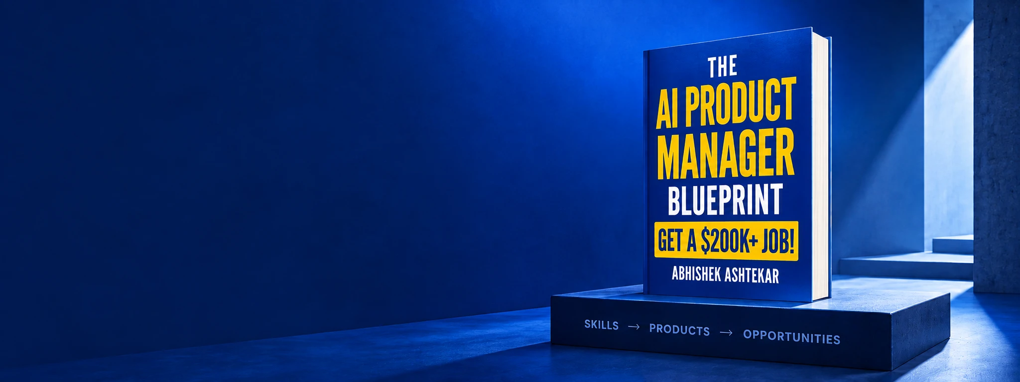 The AI Product Manager Blueprint by Abhishek Ashtekar, standing on a blue plinth inscribed Skills → Products → Opportunities
