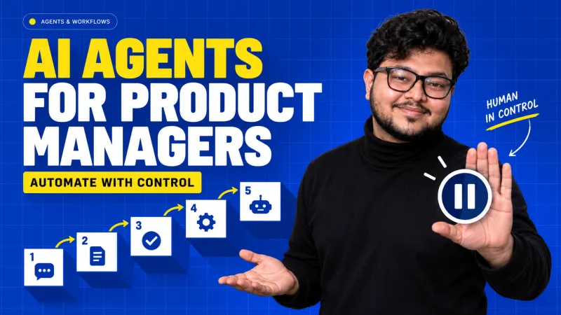 AI agents for Product Managers: how agentic products work, where to automate, and where to keep control